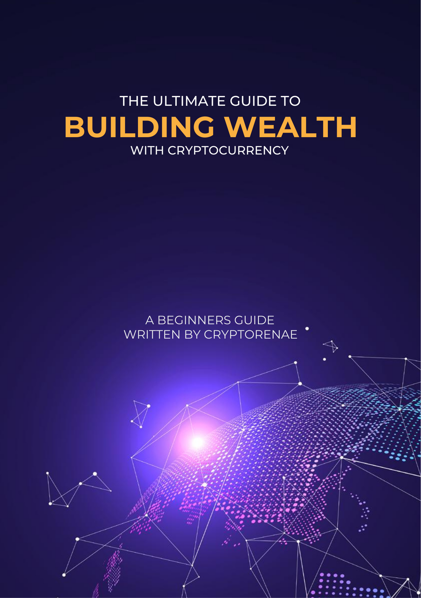 The Ultimate Guide To Building Wealth With Cryptocurrency